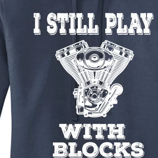 I Still Play With Blocks Maintenance Mechanic Motor Engine Gift Women's Pullover Hoodie