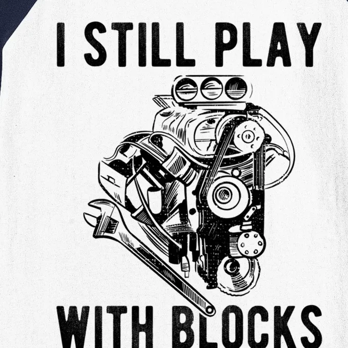 I Still Play With Blocks Engine Motor Car Mechanic Gift Baseball Sleeve Shirt