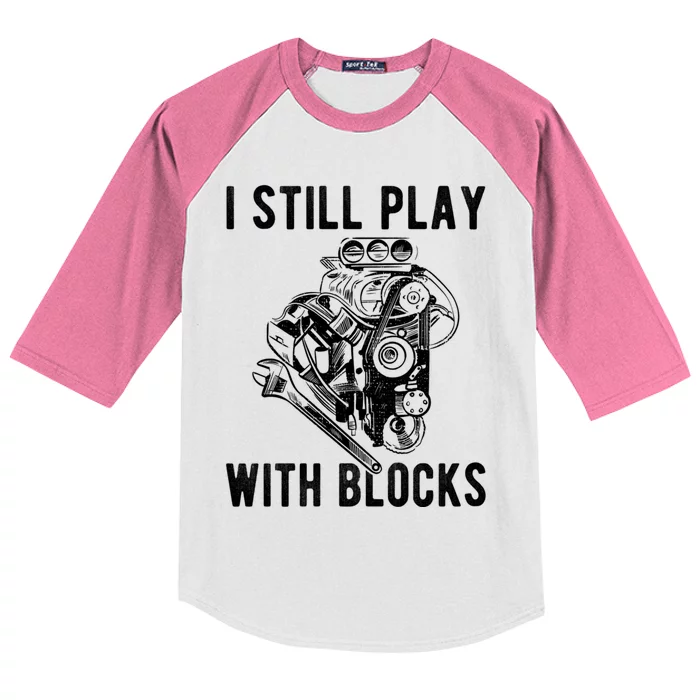 I Still Play With Blocks Engine Motor Car Mechanic Gift Kids Colorblock Raglan Jersey