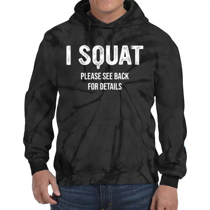 I Squat Please See Back For Details, I Squat Tie Dye Hoodie