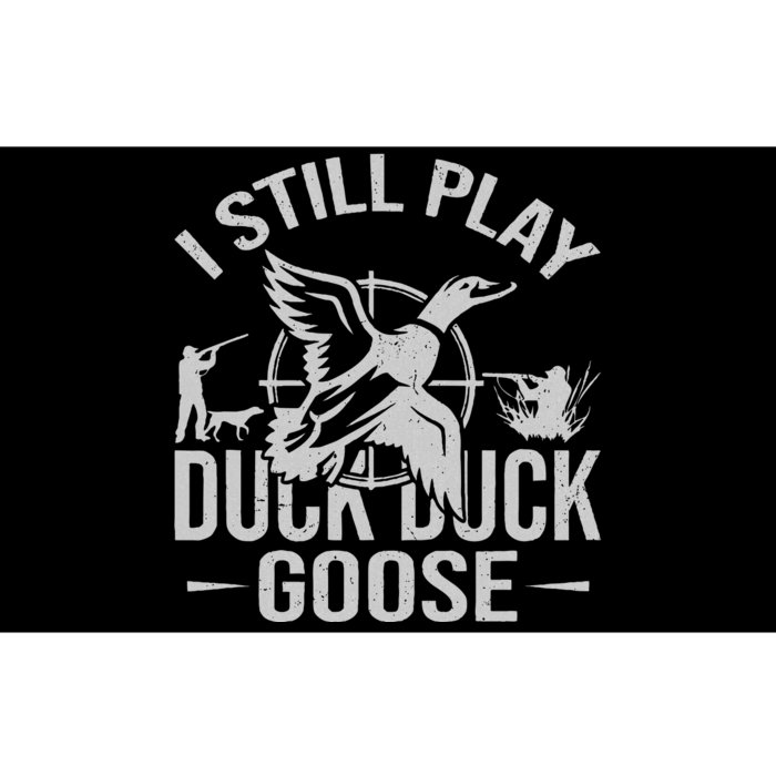 I Still Play Duck Goose Waterfowl Hunting Gear Bumper Sticker