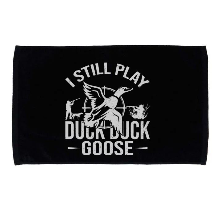 I Still Play Duck Goose Waterfowl Hunting Gear Microfiber Hand Towel