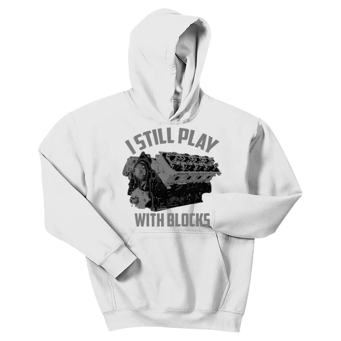 I Still Play With Blocks Racing Maintenance Man Gift Kids Hoodie