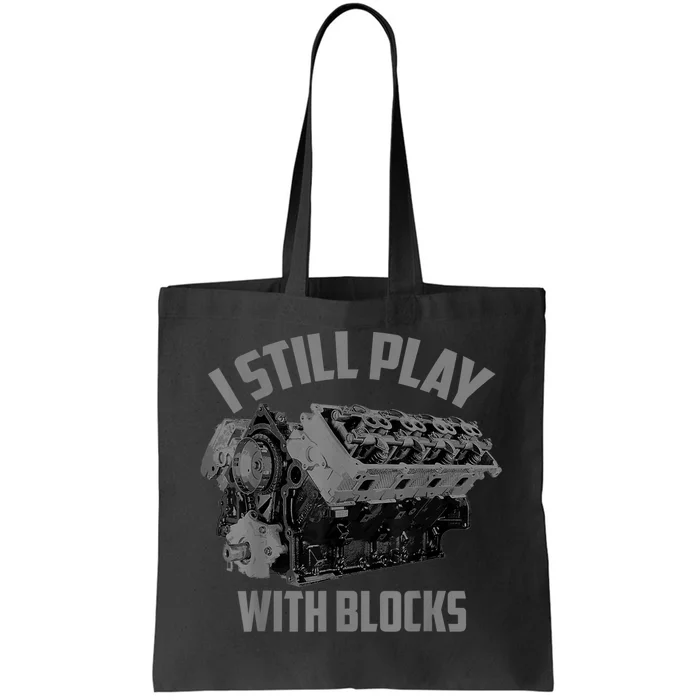 I Still Play With Blocks Racing Maintenance Man Gift Tote Bag