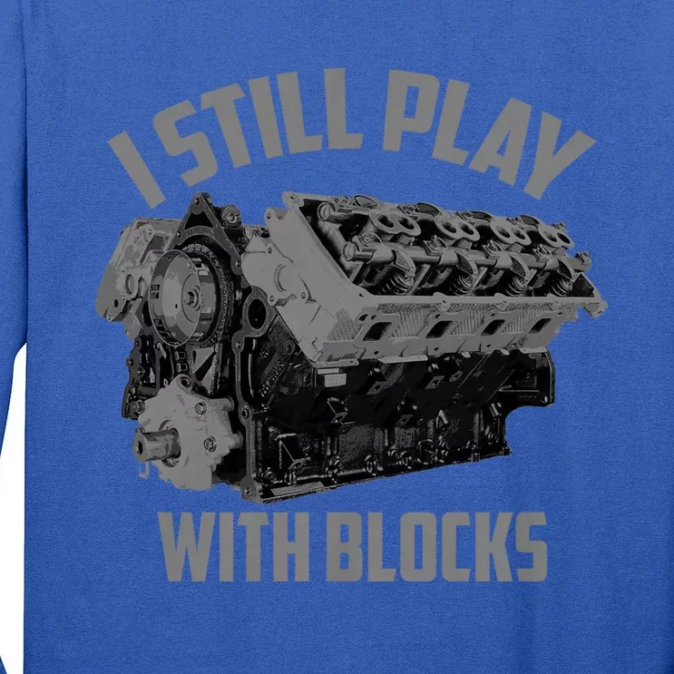 I Still Play With Blocks Racing | Maintenance Man Gift Tall Long Sleeve T-Shirt