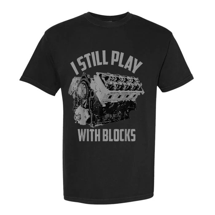 I Still Play With Blocks Racing Maintenance Man Garment-Dyed Heavyweight T-Shirt