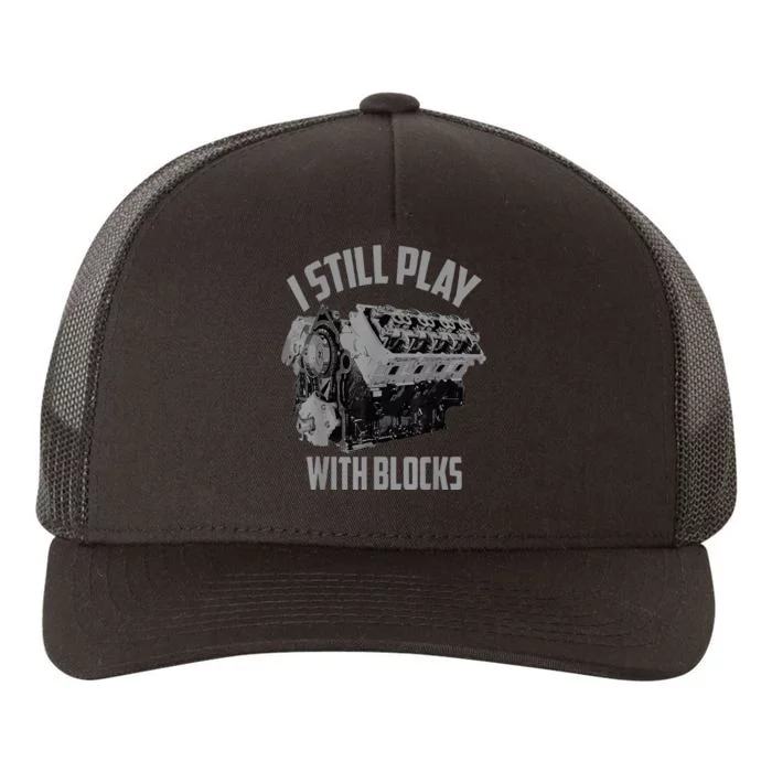 I Still Play With Blocks Racing Maintenance Man Yupoong Adult 5-Panel Trucker Hat