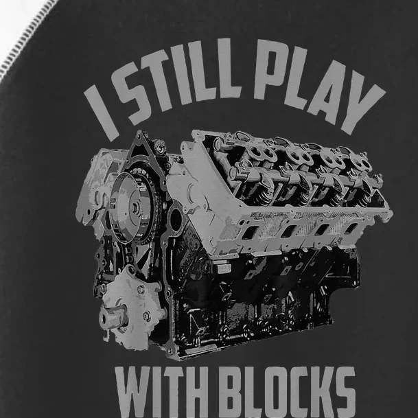 I Still Play With Blocks Racing Maintenance Man Toddler Fine Jersey T-Shirt