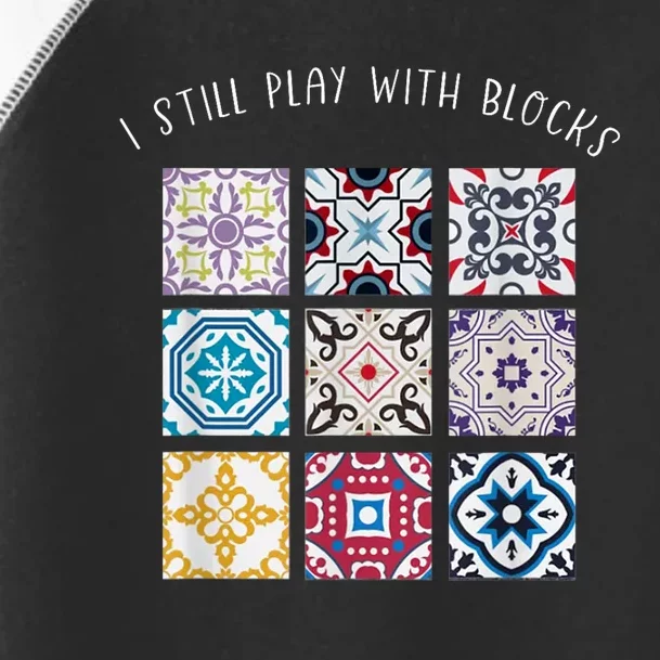 I Still Play With Blocks Quilt Patterns Toddler Fine Jersey T-Shirt