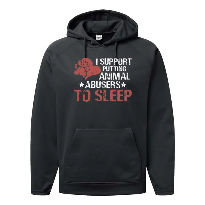 I Support Putting Animal Abusers To Sleep Performance Fleece Hoodie