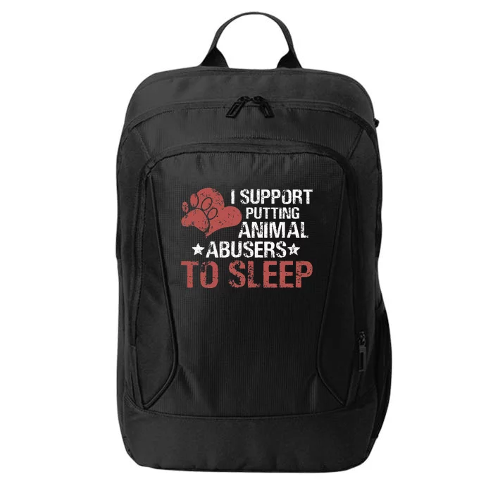 I Support Putting Animal Abusers To Sleep City Backpack