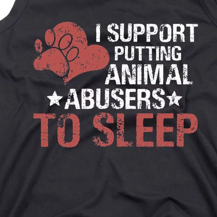 I Support Putting Animal Abusers To Sleep Tank Top