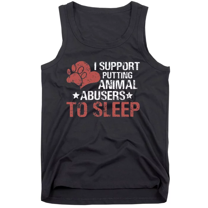 I Support Putting Animal Abusers To Sleep Tank Top