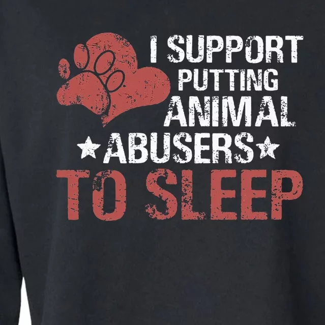 I Support Putting Animal Abusers To Sleep Cropped Pullover Crew