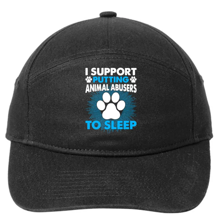 I Support Putting Animal Abusers To Sleep Animal Lover 7-Panel Snapback Hat