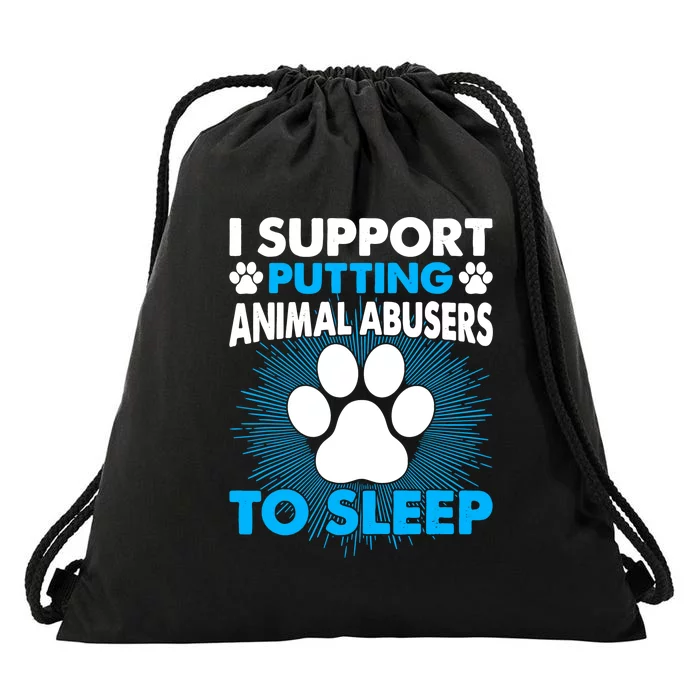 I Support Putting Animal Abusers To Sleep Animal Lover Drawstring Bag