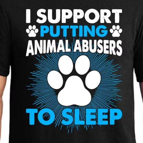 I Support Putting Animal Abusers To Sleep Animal Lover Pajama Set