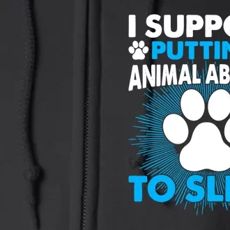 I Support Putting Animal Abusers To Sleep Animal Lover Full Zip Hoodie