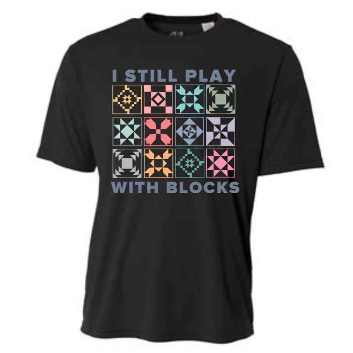 I Still Play With Blocks Quilt Blocks Cooling Performance Crew T-Shirt