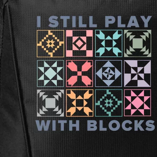 I Still Play With Blocks Quilt Blocks City Backpack