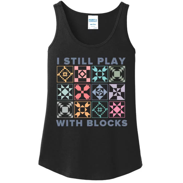 I Still Play With Blocks Quilt Blocks Ladies Essential Tank