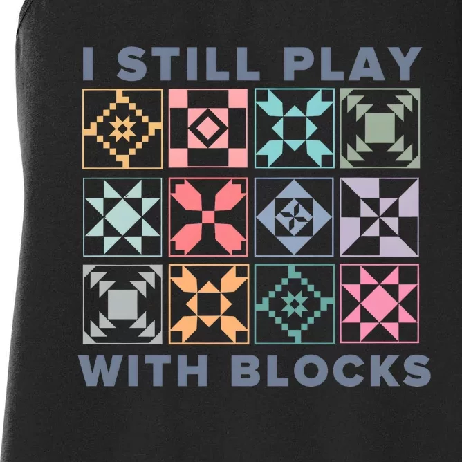 I Still Play With Blocks Quilt Blocks Women's Racerback Tank