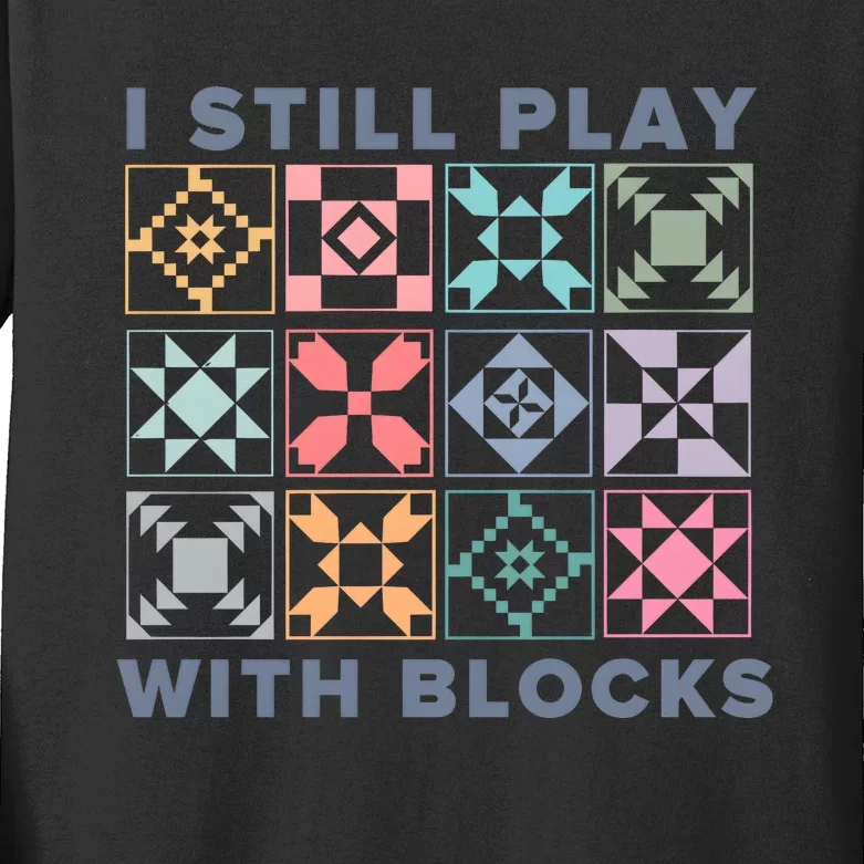 I Still Play With Blocks Quilt Blocks Kids Long Sleeve Shirt