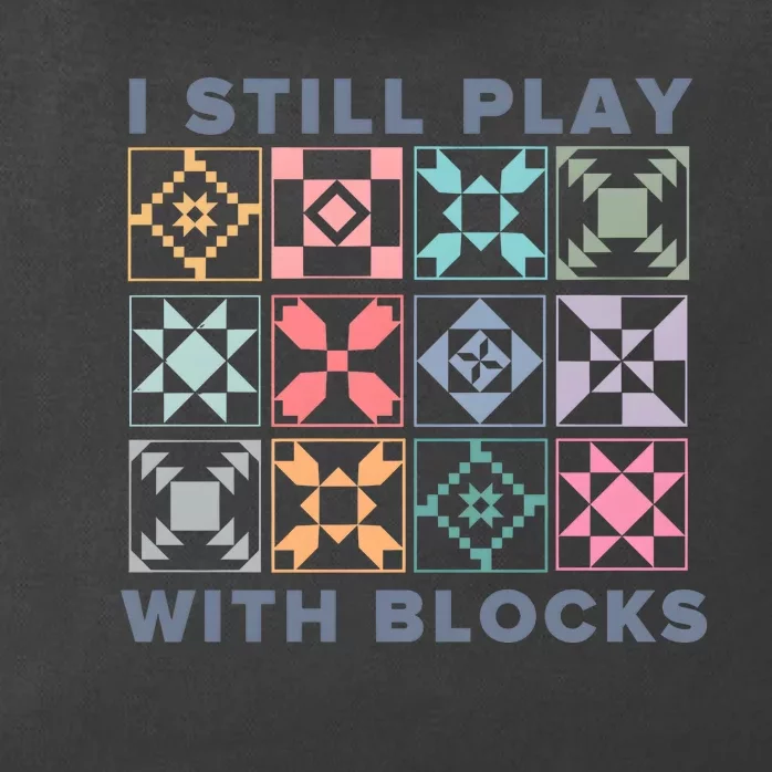 I Still Play With Blocks Quilt Blocks Zip Tote Bag