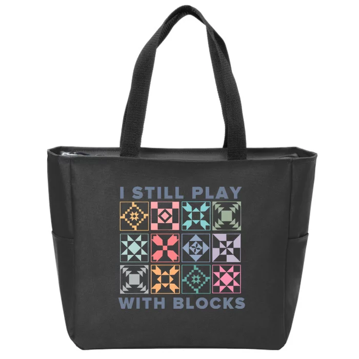 I Still Play With Blocks Quilt Blocks Zip Tote Bag