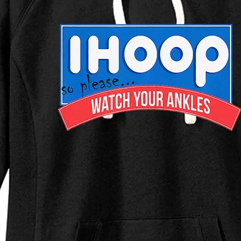 Ihoop So Please Watch Your Ankles Funny Basketball Bball Women's Fleece Hoodie