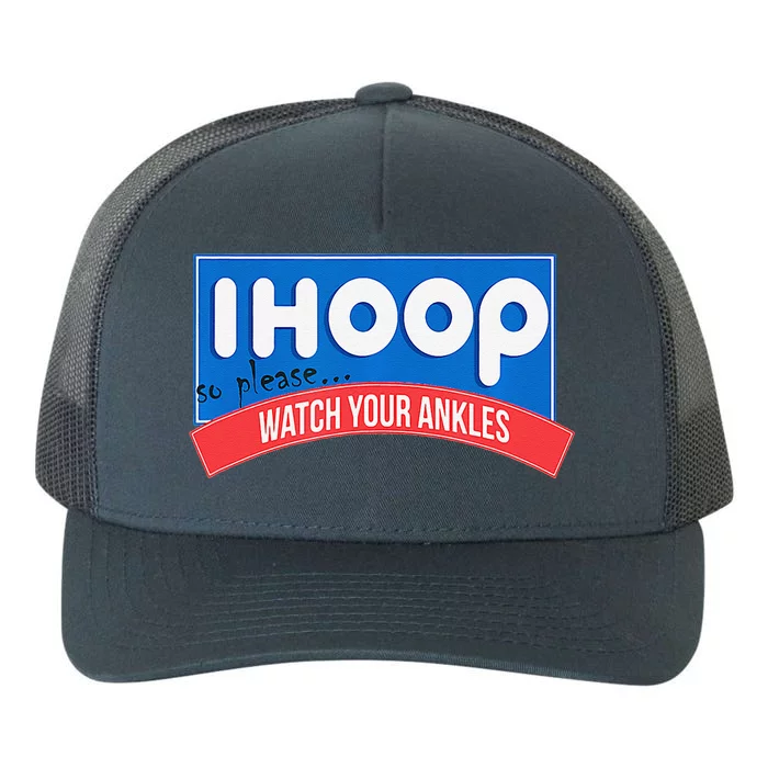 Ihoop So Please Watch Your Ankles Funny Basketball Bball Yupoong Adult 5-Panel Trucker Hat