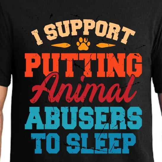 I Support Putting Animal Abusers To Sleep Pajama Set