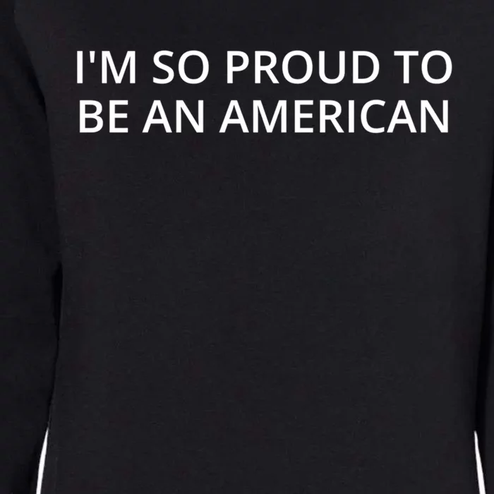 Im So Proud To Be An American Gift Womens California Wash Sweatshirt