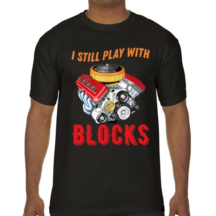 I Still Play With Blocks Man Gift Comfort Colors T-Shirt