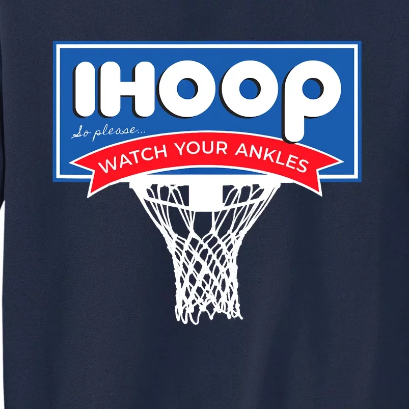 IHOOP So Please Watch Your Ankles Funny Basketball Tall Sweatshirt