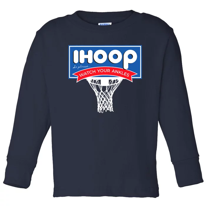 IHOOP So Please Watch Your Ankles Funny Basketball Toddler Long Sleeve Shirt