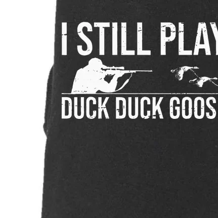 I Still Play Duck Duck GooseFunny Duck Hunting Gift Doggie 3-End Fleece Hoodie