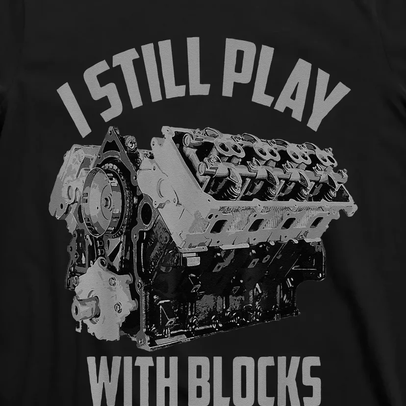 I Still Play With Blocks Racing Maintenance Man T-Shirt