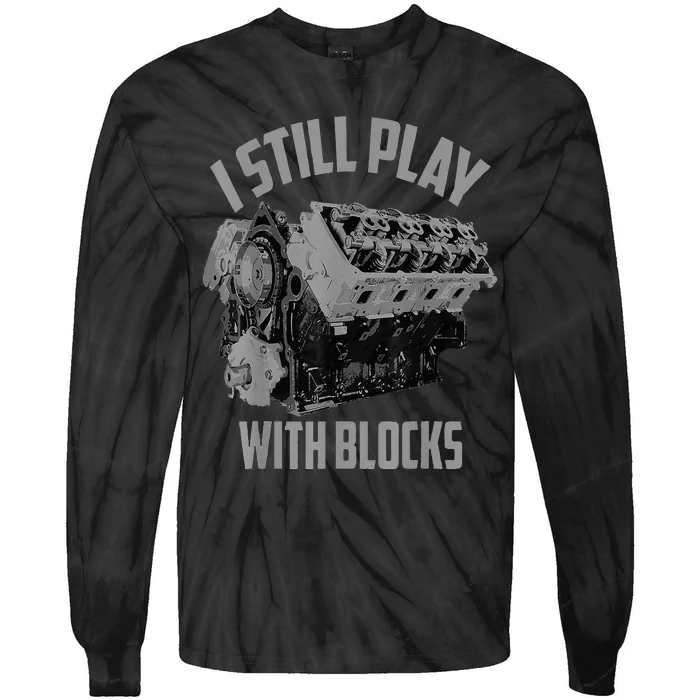 I Still Play With Blocks Racing Maintenance Man Tie-Dye Long Sleeve Shirt