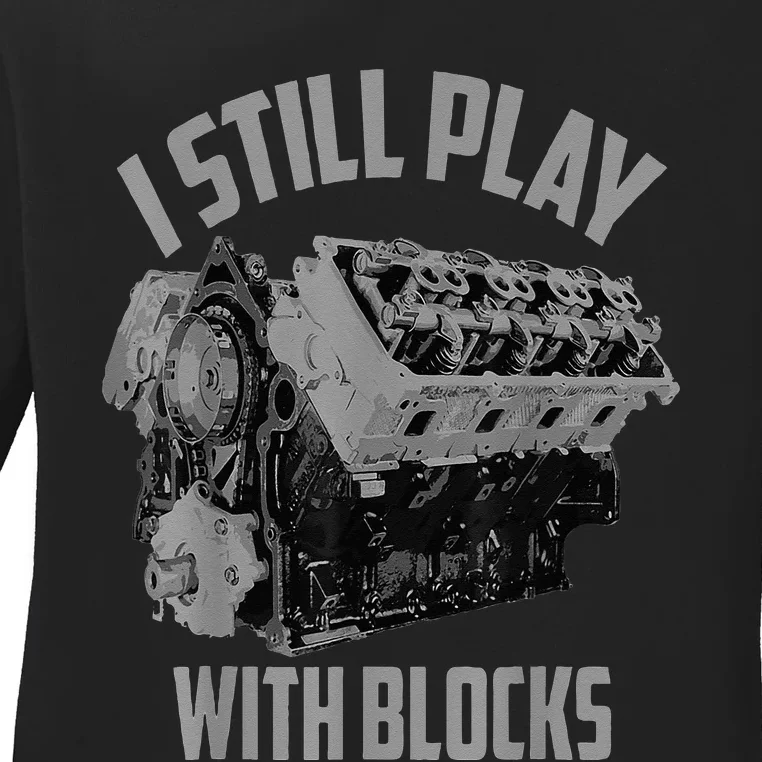 I Still Play With Blocks Racing Maintenance Man Ladies Long Sleeve Shirt