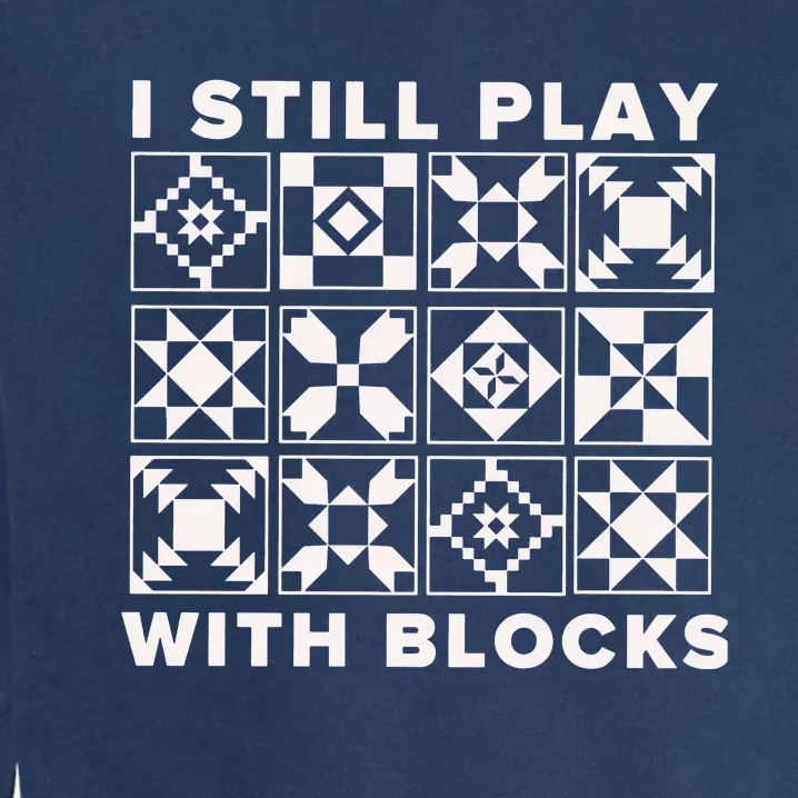 I Still Play With Blocks Garment-Dyed Sweatshirt