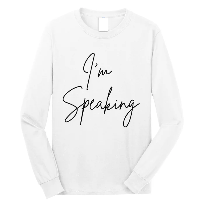 IM Speaking Quote Kamala Harris Joe Biden 2024 Long Sleeve Shirt