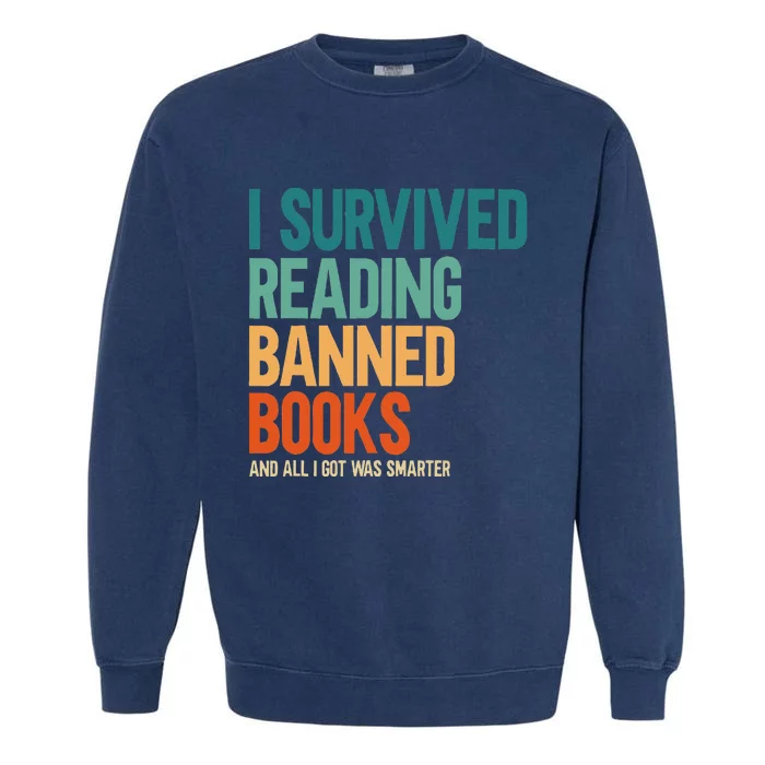 I Survived Reading Banned Books Book Lover Bookaholic Garment-Dyed Sweatshirt