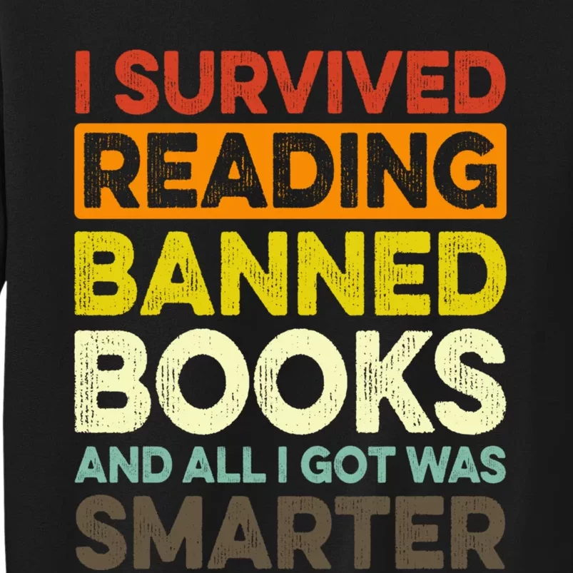 I Survived Reading Banned Books All I Got Was Smarter Tall Sweatshirt