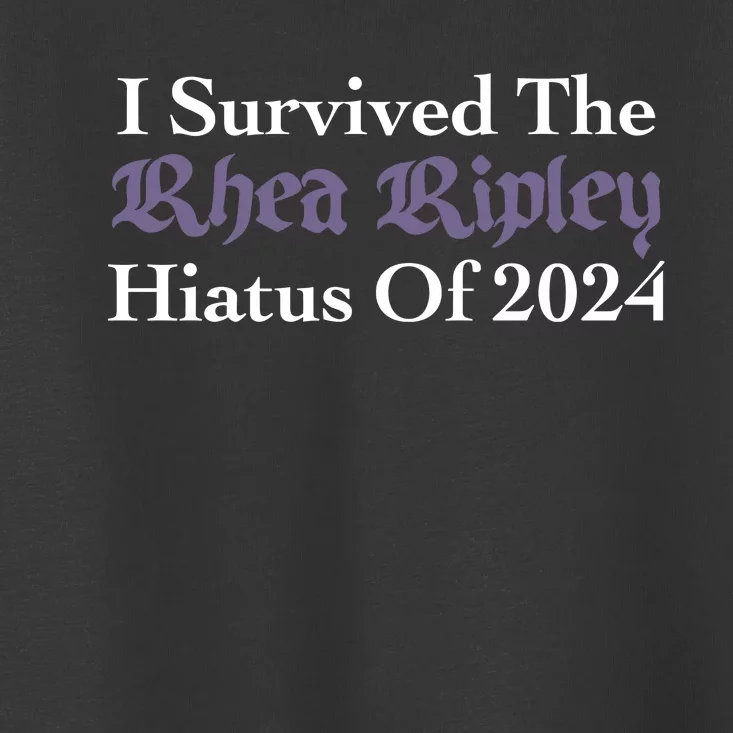 I Survived R.H..E.A. R.I.P.L.E.Y Hiatus Of 2024 Toddler T-Shirt