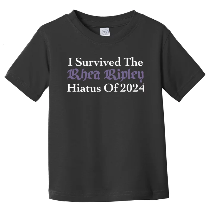 I Survived R.H..E.A. R.I.P.L.E.Y Hiatus Of 2024 Toddler T-Shirt