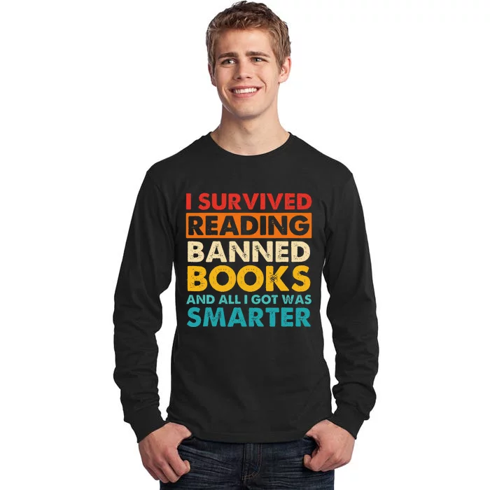 I Survived Reading Banned Books And All I Got Was Smarter Tall Long Sleeve T-Shirt