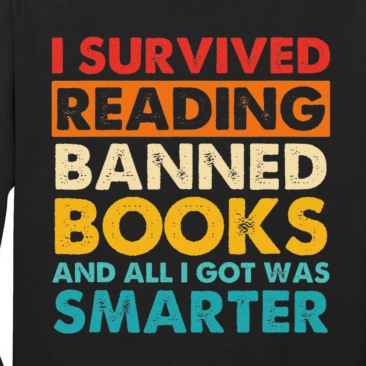 I Survived Reading Banned Books And All I Got Was Smarter Tall Long Sleeve T-Shirt