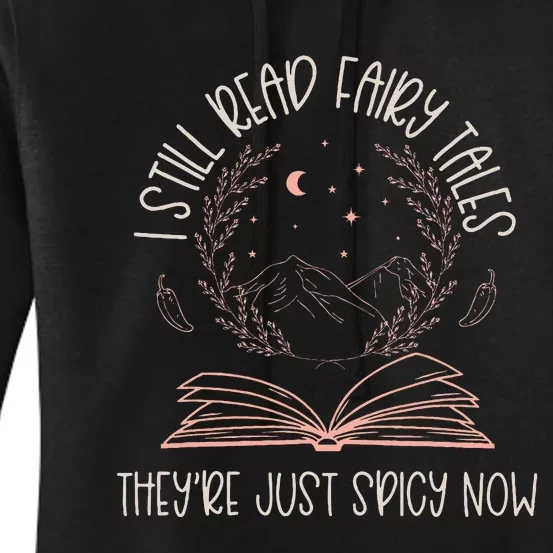 I Still Read Fairy Tales TheyRe Just Spicy Now Book Lovers Women's Pullover Hoodie