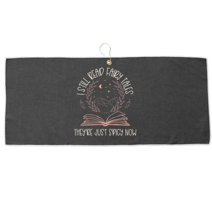 I Still Read Fairy Tales TheyRe Just Spicy Now Book Lovers Large Microfiber Waffle Golf Towel